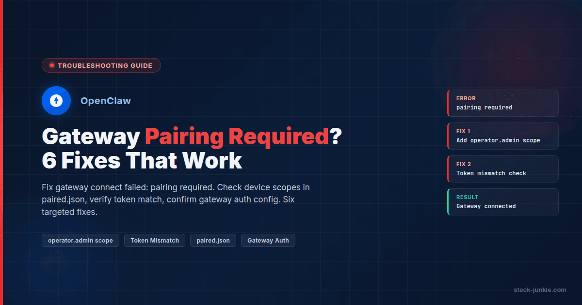 OpenClaw Gateway Pairing Required? 6 Fixes That Work