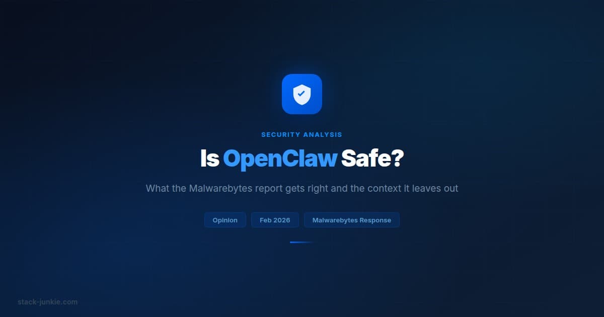Is OpenClaw Safe? What the Malwarebytes Report Gets Right and Misses